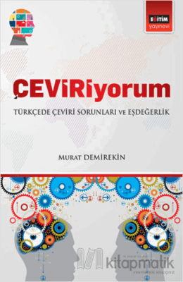 Çeviriyorum - Türkçede Çeviri Soruları ve Eşdeğerlik Murat Demirekin