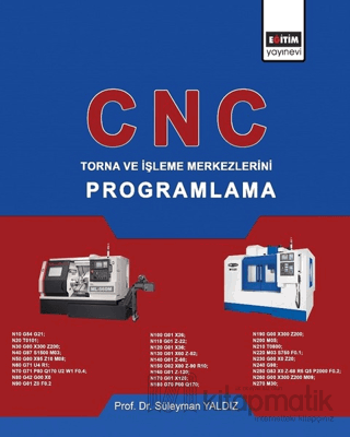 CNC - Torna ve İşleme Merkezlerini Programlama Süleyman Yaldız