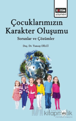 Çocuklarımızın Karakter Oluşumu Tuncay Dilci