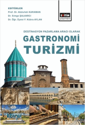 Destinasyon Pazarlama Aracı Olarak Gastronomi Turizmi Abdullah Karaman