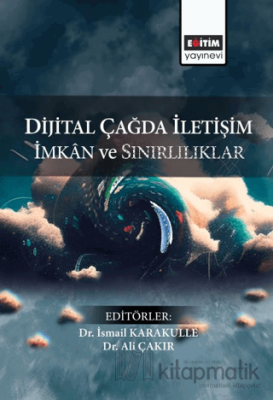 Dijital Çağda İletişim İmkan ve Sınırlılıklar Kolektif