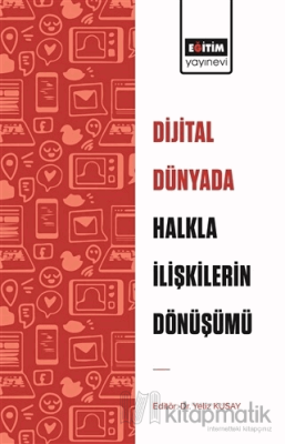 Dijital Dünyada Halkla İlişkilerin Dönüşümü Yeliz Kuşay