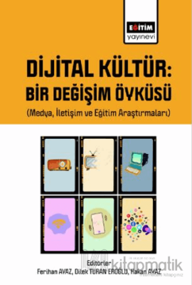 Dijital Kültür Bir Değişim Öyküsü (Medya, İletişim ve Eğitim Araştırma
