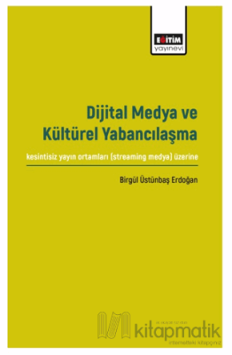 Dijital Medya ve Kültürel Yabancılaşma
