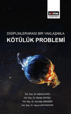 Disiplinlerarası Bir Yaklaşımla Kötülük Problemi Mahmut Avcı