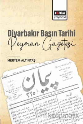 Diyarbakır Basın Tarihi Peyman Gazetesi Meryem Altıntaş