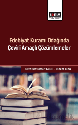 Edebiyat Kuramı Odağında Çeviri Amaçlı Çözümlemeler Sündüz Öztürk Kasa