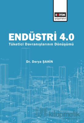 Endüstri 4.0 - Tüketici Davranışlarının Dönüşümü Derya Şahin