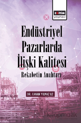 Endüstriyel Pazarlarda İlişki Kalitesi Rekabetin Anahtarı Canan Yılmaz