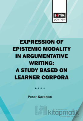 Expression of Epistemic Modality in Argumentative Writing: A Study Bas