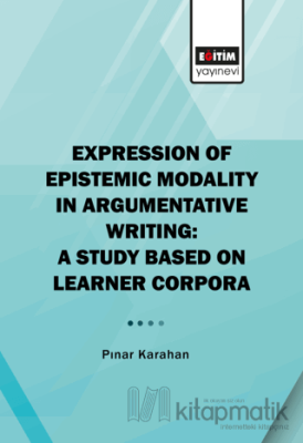 Expression of Epistemic Modality in Argumentative Writing: A Study Based on Learner Corpora