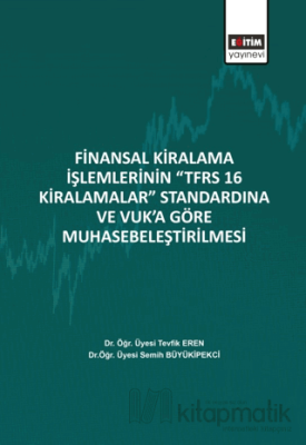 Finansal Kiralama İşlemlerinin ‘’TFRS 16 Kiralamalar’’ Standardına Ve 