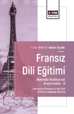 Fransız Dili Eğitimi Alanında Uluslararası Araştırmalar –II Nurten Özç
