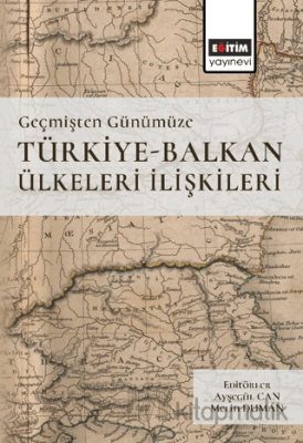 Geçmişten Günümüze Türkiye -Balkan Ülkeleri İlişkileri Kolektif