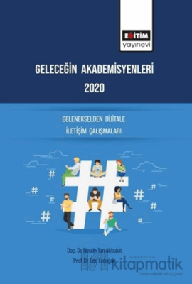 Geleceğin Akademisyenleri 2020 - Gelenekselden Dijitale İletişim Çalış