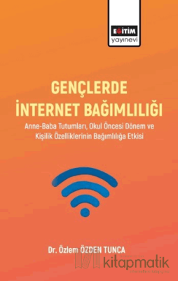 Gençlerde İnternet Bağımlılığı Özlem Özden Tunca