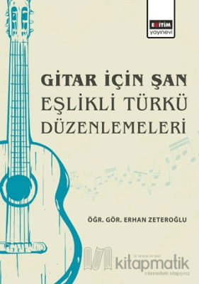 Gitar İçin Şan Eşlikli Türkü Düzenlemeleri Erhan Zeteroğlu