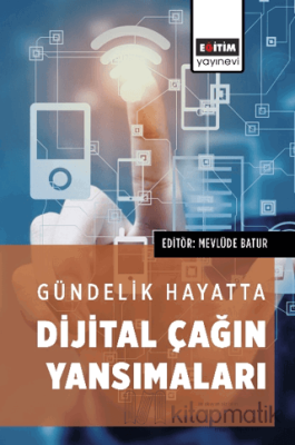 Gündelik Hayatta Dijital Çağın Yansımaları