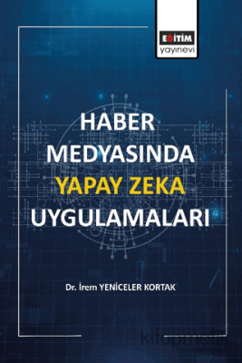 Haber Medyasında Yapay Zeka Uygulamaları İrem Yeniceler Kortak