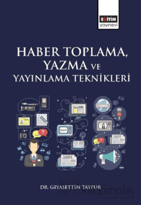 Haber Toplama, Yazma ve Yayınlama Teknikleri Gıyasettin Tayfur