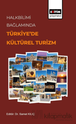 Halkbilimi Bağlamında Türkiye’de Kültürel Turizm Samet Kılıç