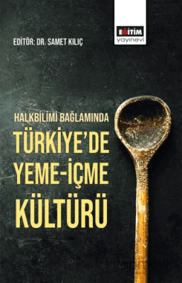 Halkbilimi Bağlamında Türkiye'de Yeme-İçme Kültürü Kolektif