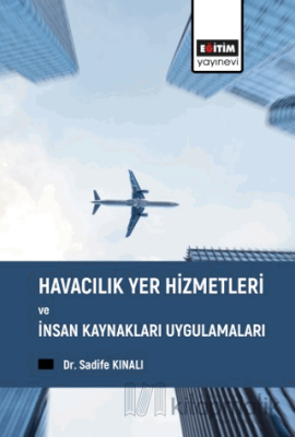 Havacılık Yer Hizmetleri ve İnsan Kaynakları Uygulamaları Sadife Kınal