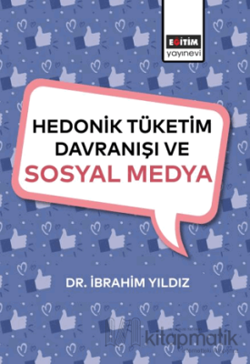 Hedonik Tüketim Davranışı ve Sosyal Medya İbrahim Yıldız