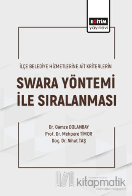 İlçe Belediye Hizmetlerine Ait Kriterlerin Swara Yöntemi ile Sıralanması