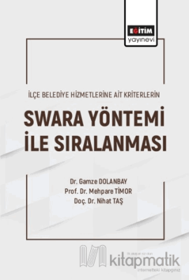 İlçe Belediye Hizmetlerine Ait Kriterlerin Swara Yöntemi ile Sıralanma