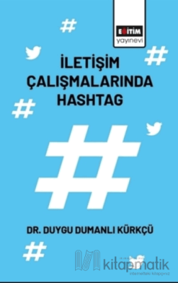 İletişim Çalışmalarında Hashtag Duygu Dumanlı Kürkçü