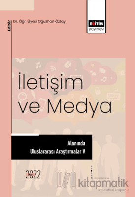 İletişim ve Medya Alanında Uluslararası Araştırmalar V Kolektif