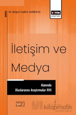 İletişim ve Medya Alanında Uluslararası Araştırmalar XVII