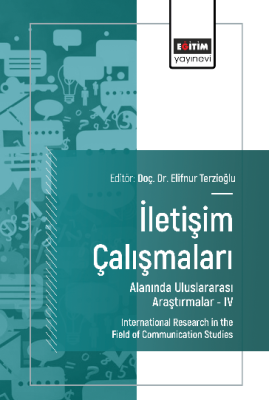 İletişim Çalışmaları Alanında Uluslararası Araştırmalar –IV Elifnur Te