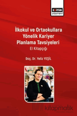 İlkokul ve Ortaokullara Yönelik Kariyer Planlama Tavsiyeleri Yeliz Yeş