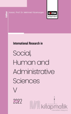 İnternatıonal Research İn Socıal, Human And Admınıstratıve Scıences V 