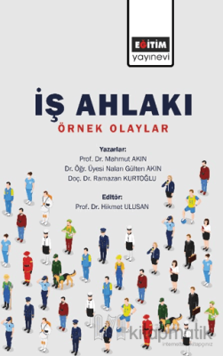 İş Ahlakı - Örnek Olaylar Mahmut Akıncı