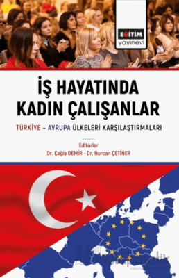 İş Hayatında Kadın Çalışanlar Türkiye Avrupa Ülkeleri Karşılaştırmalar