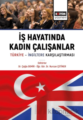 İş Hayatında Kadın Çalışanlar Türkiye İngiltere Karşılaştırmaları Kole