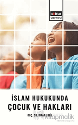 İslam Hukukunda Çocuk ve Hakları Rıfat Uslu