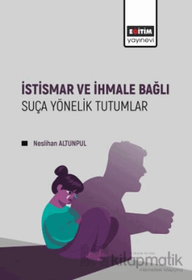 İstismar ve İhmale Bağlı Suça Yönelik Tutumlar Neslihan Altunpul