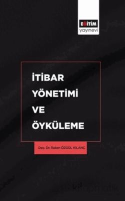 İtibar Yönetimi ve Öyküleme Ruken Özgül Kılanç