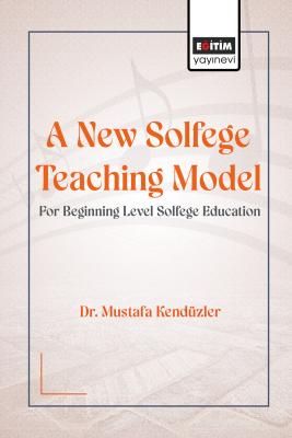 A New Solfege Teaching Model for Beginning Level Solfege Mustafa Kendü