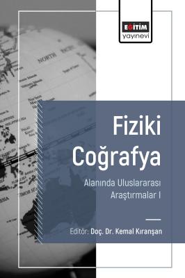 Fiziki Coğrafya Alanında Uluslararası Araştırmalar I Kemal Kıranşan