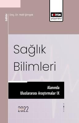 Sağlık Bilimleri Alanında Uluslararası Araştırmalar IX Halil Şimşek