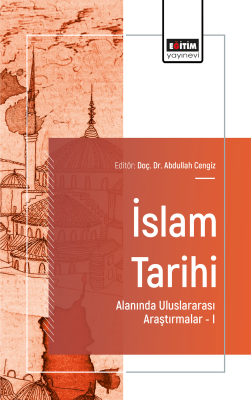 İslam Tarihi Alanında Uluslararası Araştırmalar –I Abdullah Cengiz