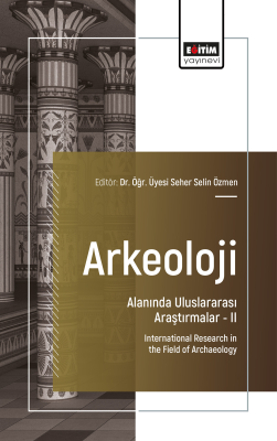Arkeoloji Alanında Uluslararası Araştırmalar –II Seher Selin Özmen