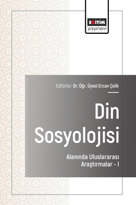 Din Sosyolojisi Alanında Uluslararası Araştırmalar–I Ercan Çelik