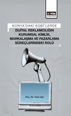 Konya’daki Kobi’lerde Dijital Reklamcılığın Kurumsal Kimlik, Markalaşm