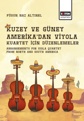 Kuzey ve Güney Amerika’dan Viyola Kuartet için Düzenlemeler Füsun Naz 